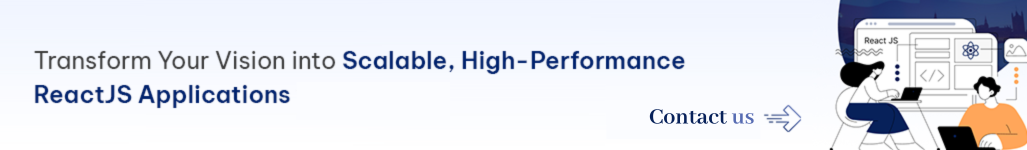 Transform Your Vision into Scalable, High-Performance ReactJS Applications (1).png